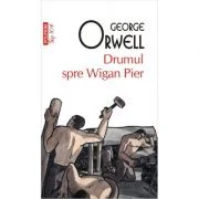 Drumul spre Wigan Pier, editie de buzunar - George Orwell