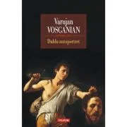 Dublu autoportret - Varujan Vosganian
