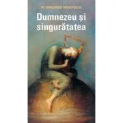 Dumnezeu si singuratatea - Haralambos Papadopoulos