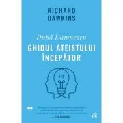 Dupa Dumnezeu. Ghidul ateistului incepator - Richard Dawkins