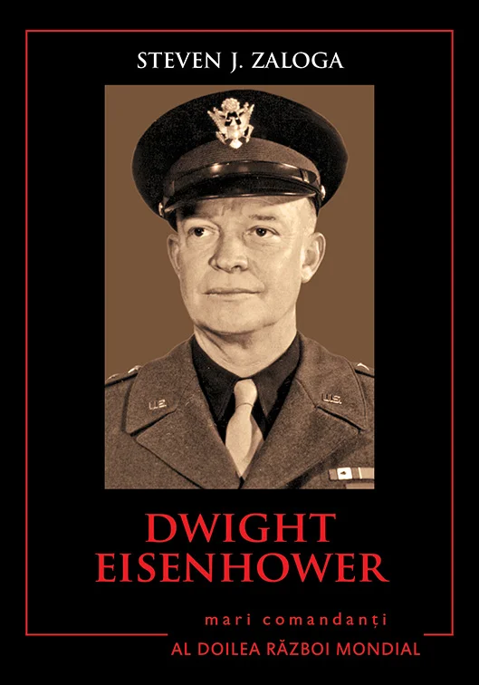 Dwight Eisenhower. Mari comandanți în al Doilea Război Mondial