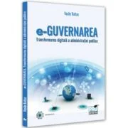 e-Guvernarea. Transformarea digitala a administratiei publice - Vasile Baltac