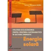 Eco-Economic Strategies for Increasing Sustainability in the Energy Sector. Case Study - Sollar Energy - Carmen Georgiana Badea