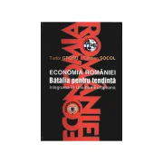 Economia Romaniei. Batalia pentru tendinta, integrarea in Uniunea Europeana - Cristian Socol, Tudor Grosu