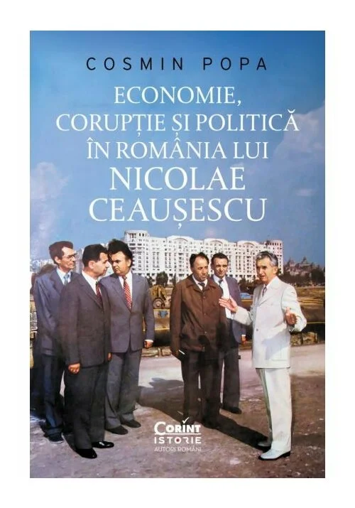 Economie, coruptie si politica in Romania lui Nicolae Ceausescu