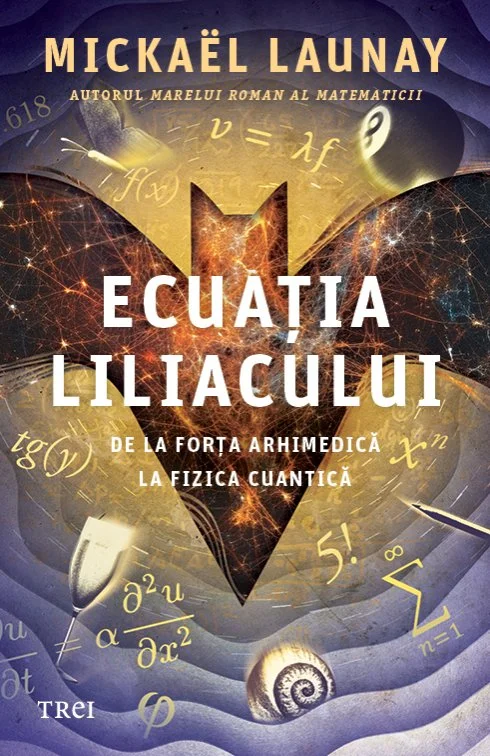 Ecuația liliacului. De la forța arhimedică la fizica cuantică - Mickaël Launay
