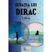 Ecuatia lui Dirac. Roman - E. Baciu