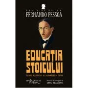 Educatia stoicului. Unicul manuscris al Baronului de Teive - Fernando Pessoa