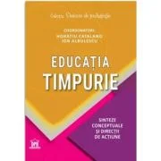 EDUCATIA TIMPURIE. Sinteze conceptuale si directii de actiune - Sorin Cristea
