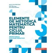 Elemente de metodica matematica pentru ciclul primar. Proiectare si evaluare didactica - Paul Mihai Susoi
