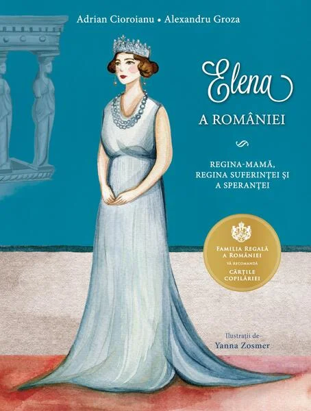 Elena a României - Paperback brosat - Adrian Cioroianu, Alexandru Groza - Curtea Veche