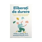 Eliberati de durere - Peter A. Levine