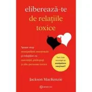Elibereaza-te de relatiile toxice - Jackson Mackenzie