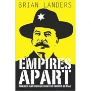 Empires Apart. America &amp; Russia from the Vikings to Iraq - Brian Landers
