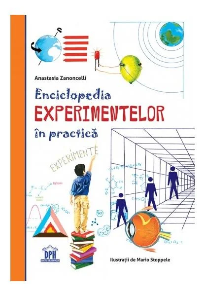 Enciclopedia experimentelor în practică - Paperback - Anastasia Zanoncelli - Didactica Publishing House