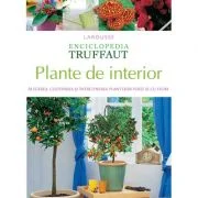 Enciclopedia Truffaut. Plante de interior - Larousse