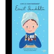 Ernest Shackleton. Volumul 51. Copii cu visuri indraznete - Maria Isabel Sanchez Vegara