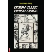 Eroism clasic, eroism grafic - Ioan Gabriel Tamas