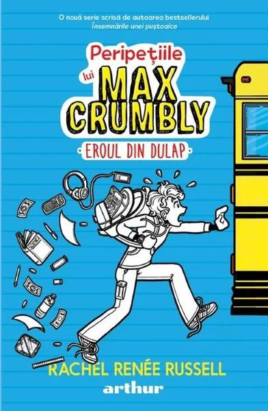 Eroul din dulap. Peripețiile lui Max Crumbly (Vol. 1) - Hardcover - Rachel Renée Russell, Erin Russell, Nikki Russell - Arthur
