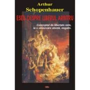 Eseu despre liberul arbitru – Arthur Schopenhauer