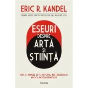 Eseuri despre arta si stiinta - Eric R. Kandel