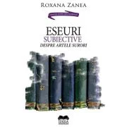 Eseuri subiective despre artele surori - Roxana Zanea