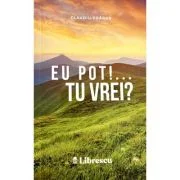 Eu pot! Tu vrei? - Claudiu Dragan