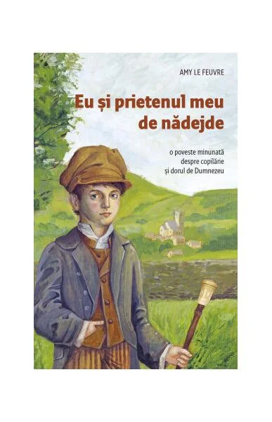 Eu și prietenul meu de nădejde - Paperback brosat - Amy Le Feuvre - Sophia