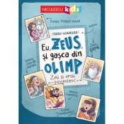 Eu, Zeus, si gasca din Olimp. Zeii si eroii povestesc - Frank Schwieger