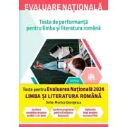 Evaluare nationala 2024. Teste de performanta pentru limba si literatura romana - Delia-Monica Georgescu