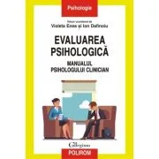 Evaluarea psihologica. Manualul psihologului clinician - Violeta Enea, Ion Dafinoiu