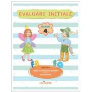 Evaluari initiale. Clasa a 4-a. Limba si literatura romana. Matematica