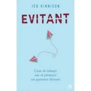 Evitant. Cum sa iubesti sau sa parasesti un partener distant - Jeb Kinnison