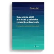 Executarea silita in natura si celelalte remedii contractuale - Roxana Dan