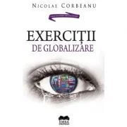 Exercitii de globalizare - Nicolae Corbeanu
