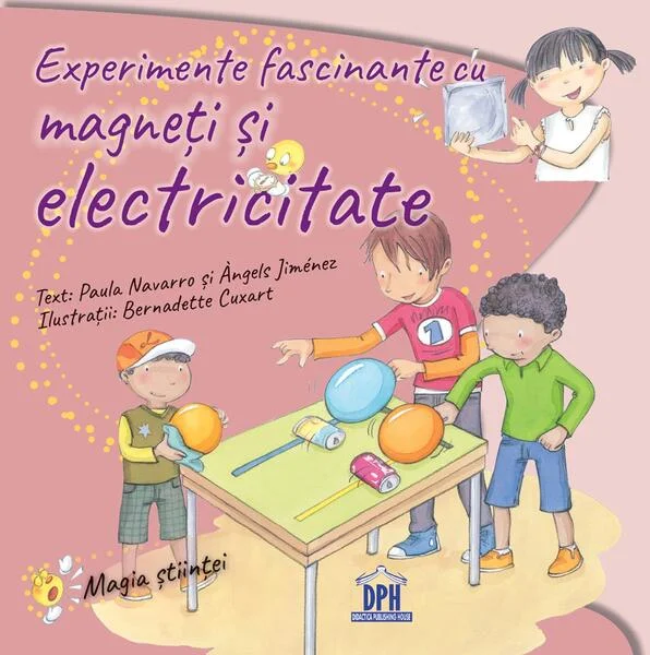 Experimente fascinante cu magneți și electricitate - Paperback brosat - Àngels Jiménez, Paula Navarro - Didactica Publishing House