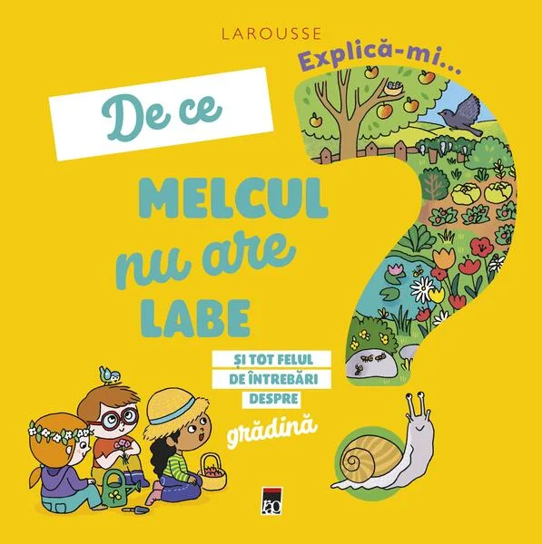 Explică-mi... de ce melcul nu are labe? - Hardcover - Larousse - RAO