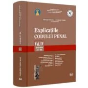 Explicatiile Codului penal. Vol. 4. Articolele 257-366 - George Antoniu, Tudorel Toader