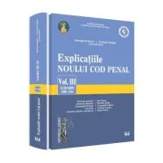 Explicatiile noului Cod penal volumul 3 articolele 188-256 - Georghe Antoniu, Tudorel Toader (coordonatori)