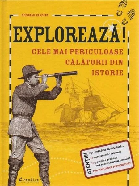 Explorează! Cele mai periculoase călătorii din istorie - Hardcover - Deborah Kespert - Creative Publishing