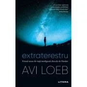 Extraterestru. Primul semn de viata inteligenta dincolo de Pamant - Avi Loeb
