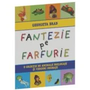 Fantezie pe farfurie. O colectie de animale buclucase si versuri poznase - Georgeta Brad