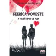 Feerica poveste a vietatilor de fum - Gheorghe Postelnicu