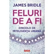Feluri de a fi. Dincolo de inteligenta umana - James Bridle