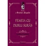 Femeia cu dublu suras - Maurice Leblanc