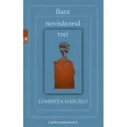 Fiara. Nevisatorul. Trei - Luminita Dascalu