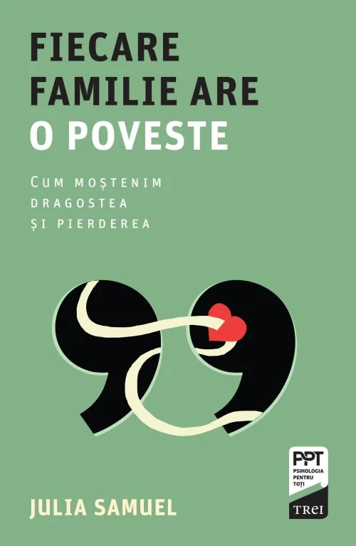 Fiecare familie are o poveste. Cum mostenim dragostea si pierderea - Julia Samuel