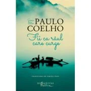 Fii ca raul care curge - Paulo Coelho