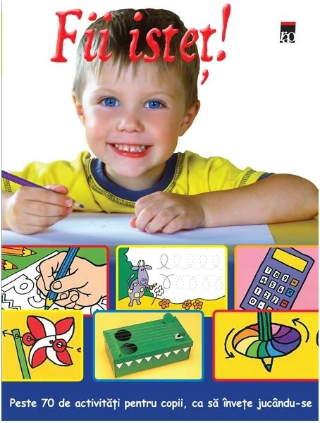 Fii isteț ! Peste 70 de activități pentru copii, ca să învețe jucându-se - Paperback brosat - Cristina Barbu - RAO