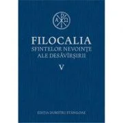 Filocalia sfintelor nevointe ale desavarsirii volumul 5